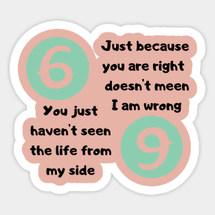 you haven't seen the life from my side. Sticker